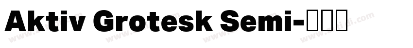 Aktiv Grotesk Semi字体转换 Aktiv Grotesk Semi字体转换
